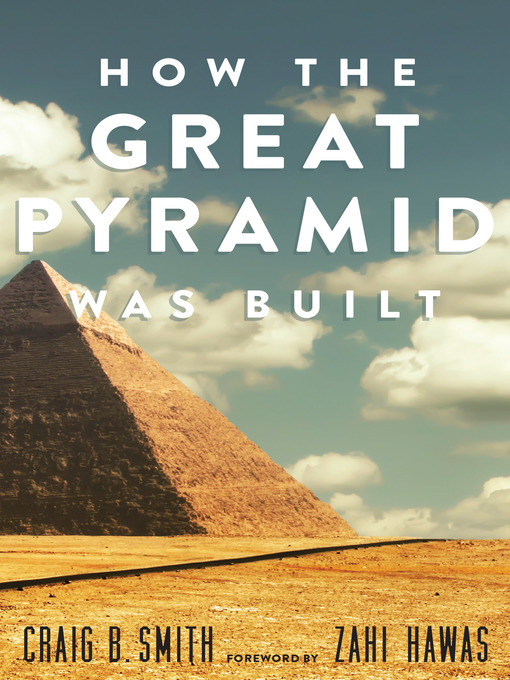 Title details for How the Great Pyramid Was Built by Craig B. Smith - Available